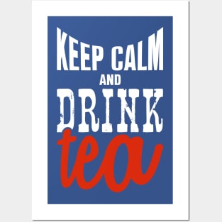 Keep calm and drink Tea Posters and Art